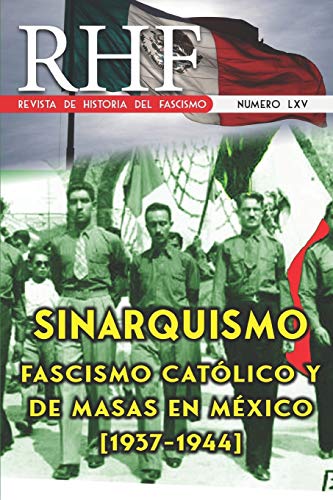 

RHF - Revista de Historia del Fascismo: Sinarquismo. Fascismo Católico y de masas en México (1937-1944)