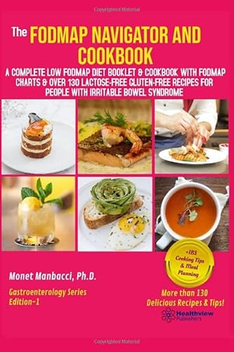 9798621824709: The FODMAP Navigator and Cookbook: A Complete Low FODMAP Diet Booklet and Cookbook with FODMAP Charts and Over 130 Lactose-Free Gluten-Free Recipes for People with Irritable Bowel Syndrome