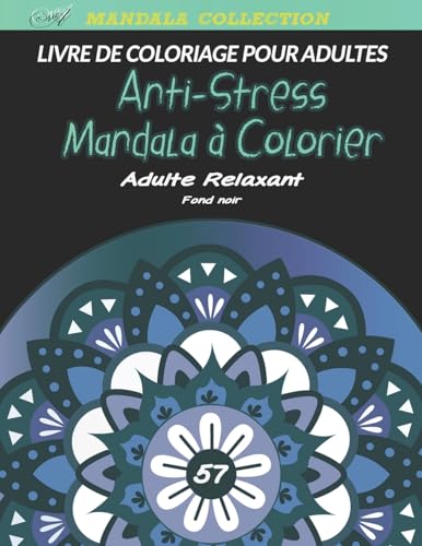 Livre de Coloriage Adultes Anti-Stress Mandalas à colorier Adulte