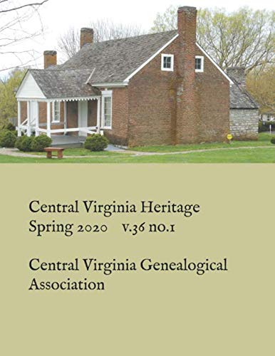 Stock image for Central Virginia Heritage Spring 2020 v.36 no.1 for sale by Half Price Books Inc.
