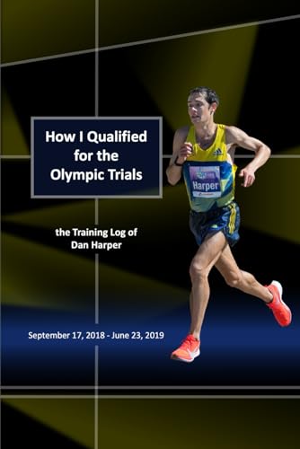 Imagen de archivo de How I Qualified for the Olympic Trials: the Training Log of Dan Harper a la venta por Ria Christie Collections