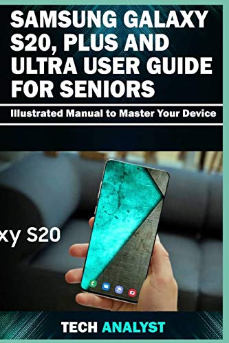 Stock image for SAMSUNG GALAXY S20, PLUS AND ULTRA USER GUIDE FOR SENIORS: Illustrated Manual to Master Your Device for sale by HPB Inc.