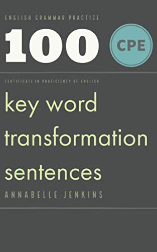 Imagen de archivo de English Grammar Practice - Certificate in proficiency of English: 100 CPE Key word transformation sentences a la venta por MusicMagpie