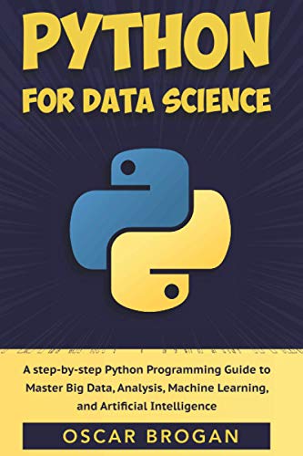 9798623071576: Python for Data Science: A step-by-step Python Programming Guide to Master Big Data, Analysis, Machine Learning, and Artificial Intelligence