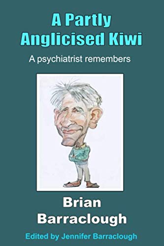Beispielbild fr A Partly Anglicised Kiwi: A psychiatrist remembers zum Verkauf von AwesomeBooks
