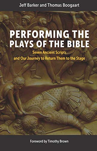 Beispielbild fr Performing the Plays of the Bible: Seven Ancient Scripts and Our Journey to Return Them to the Stage zum Verkauf von Better World Books