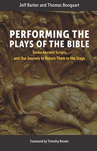 Imagen de archivo de Performing the Plays of the Bible: Seven Ancient Scripts and Our Journey to Return Them to the Stage a la venta por Goodwill Southern California