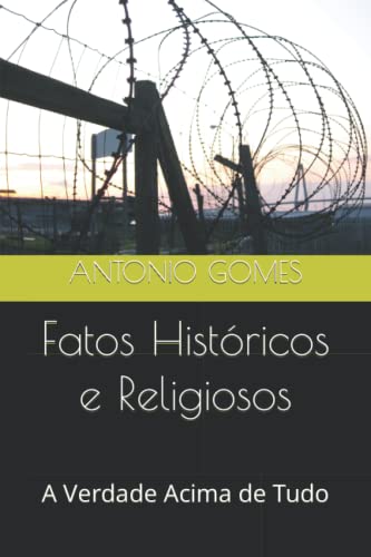 Stock image for Fatos Histricos e Religiosos: A verdade Acima de Tudo (Portuguese Edition) for sale by ALLBOOKS1