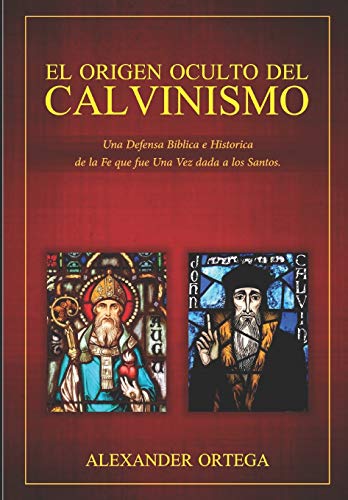 9798624662018: EL ORIGEN OCULTO DEL CALVINISMO (Spanish Edition)