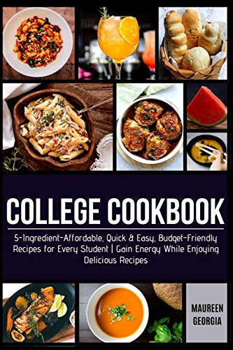 Imagen de archivo de College Cookbook: 5-Ingredient-Affordable, Quick & Easy- Budget-Friendly Recipes for Every Student - Gain Energy While Enjoying Deliciou a la venta por GreatBookPrices