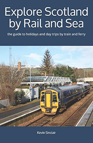 Imagen de archivo de Explore Scotland by Rail and Sea: the guide to holidays and day trips by train and ferry a la venta por AwesomeBooks