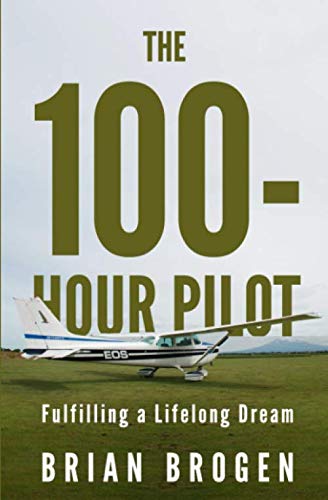 Stock image for The 100-Hour Pilot: Fulfilling a Lifelong Dream for sale by Big River Books