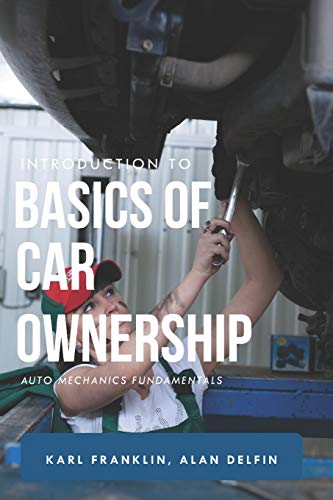 Stock image for INTRODUCTION TO BASICS OF CAR OWNERSHIP: Auto mechanics Fundamentals for sale by California Books