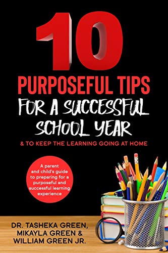 Stock image for 10 Purposeful Tips for a Successful School Year & To Keep The Learning Going at Home: A parent and child's guide to prepare for a purposeful and successful school year for sale by ALLBOOKS1