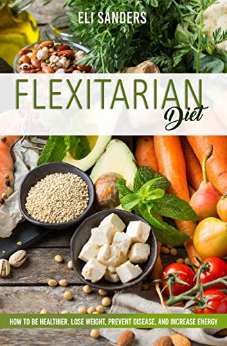 Stock image for Flexitarian Diet: How to Be Healthier, Lose Weight, Prevent Disease, and Increase Energy (Italian Edition) for sale by ALLBOOKS1
