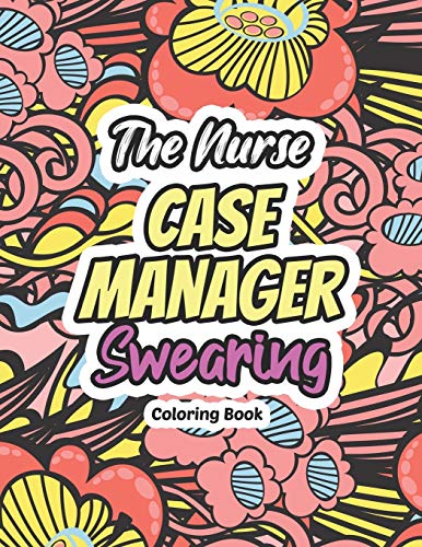Beispielbild fr The Nurse Case Manager Swearing - Coloring Book: A Funny Nursing Theme Colouring Book with Swear words, Swear Coloring Gift for Pandemic & Epidemic disease Nurses, Fighter nurses Gift Coloring book zum Verkauf von Big River Books