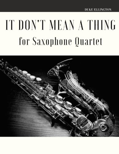 Stock image for It Don't Mean a Thing for Saxophone Quartet for sale by PBShop.store US