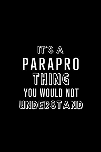 Stock image for It's a Parapro Thing You wouldn't Understand: Blank lined Journal / Notebook as Funny Parapro Gifts for Recognition and Paraprofessional Appreciation Day for sale by HPB-Ruby