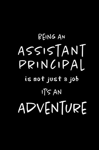 Stock image for Being an Assistant Principal is not a Job, It's an Adventure: Blank lined Journal / Notebook as Funny Assistant Principal Gifts for Appreciation and National Assistant Principals Week for sale by Decluttr
