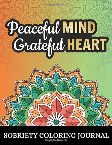 Stock image for Peaceful Mind Grateful Heart: Coloring Book for Addiction Recovery | Gratitude and Mindfulness Journal with Daily Guided Prompts | 8.5x11 inch, 92 pages for sale by Big River Books
