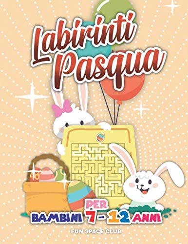Imagen de archivo de Labirinti Pasqua per Bambini 7 12 anni Buona Pasqua 2020, Labirinti facili facili labirinti Pasqua intorno al mondo a la venta por PBShop.store US
