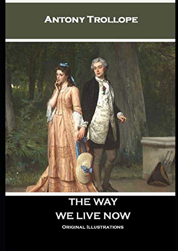 Stock image for The Way We Live Now: Original Illustrations [Paperback] Trollope, Anthony for sale by LIVREAUTRESORSAS