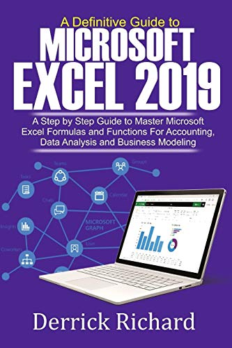 9798628847794: A Definitive Guide to Microsoft Excel 2019: A Step by Step Guide to Master Microsoft Excel Formulas and Functions for Accounting, Data Analysis and Business Modeling