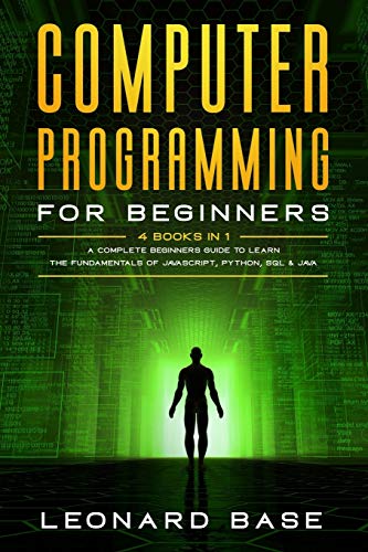9798629038542: Computer Programming For Beginners: 4 Books in 1. A Complete Beginners Guide To Learn The Fundamentals Of JavaScript, Python, SQL & Java.