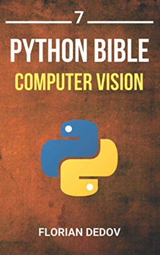 9798629506102: The Python Bible Volume 7: Computer Vision (OpenCV, Object Recognition)