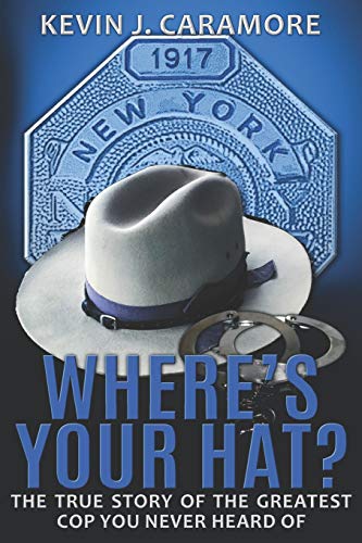 9798629523949: Where's Your Hat?: The True Story of The Greatest Cop You Never Heard of