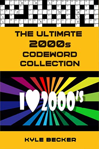 Stock image for The Ultimate 2000s Codeword Collection: The complete 2000s themed code word puzzle book for adults and clever kids (The Ultimate Decades Codeword Collection) for sale by clickgoodwillbooks