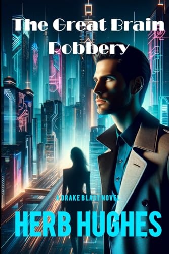Beispielbild fr The Great Brain Robbery: The Drake Blast Novels - Book 2 zum Verkauf von California Books