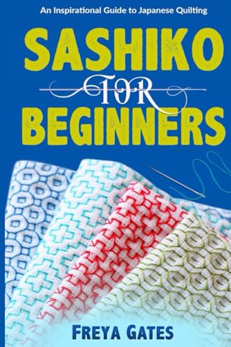 9798629647409: Sashiko for Beginners: An Inspirational Guide to Japanese Quilting: 4 (Crocheting Books for Beginners)