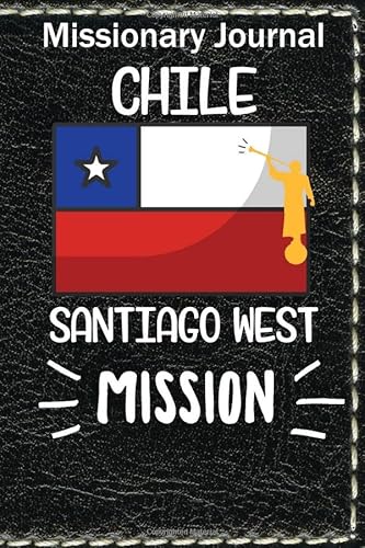 Stock image for Missionary Journal Chile Santiago West Mission: Mormon missionary journal to remember their LDS mission experiences while serving in the Santiago West Chile Mission for sale by Big River Books