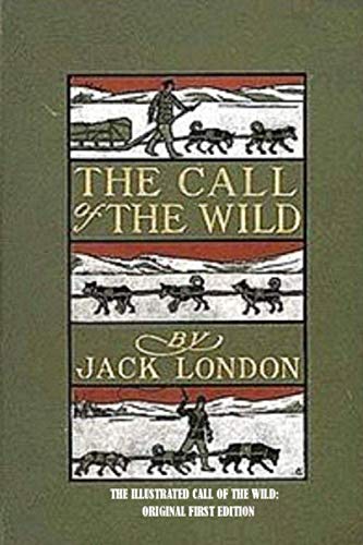 Stock image for The Illustrated Call Of The Wild: Original First Edition for sale by HPB-Diamond