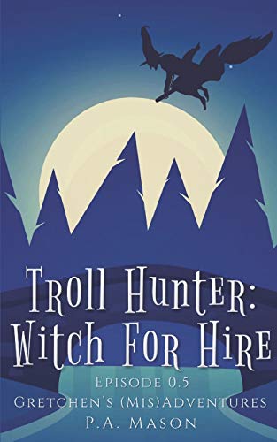 Imagen de archivo de Troll Hunter: Witch for Hire: A different account of The Three Billy Goats Gruff (Gretchen's (Mis)Adventures Boxed Sets) a la venta por HPB-Emerald