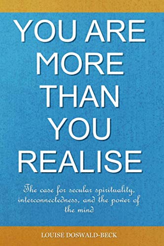 9798630150363: You are More than You Realise: The case for secular spirituality, interconnectedness, and the power of the mind