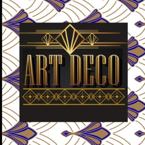 9798630179814: ART DECO: Coloring Book / Adult Super Relaxing book With Fashion Therapy Designs for Stress Relieving For Architect, Women,Men / Perfect and glamour Gift for Birthday or Christmas