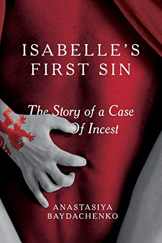 Stock image for ISABELLES FIRST SIN The Story of a Case of Incest for sale by PBShop.store US