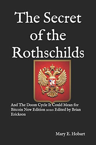 9798630335401: The Secret of the Rothschilds: And The Doom Cycle It Could Mean for Bitcoin New Edition 2020 Edited by Brian Erickson