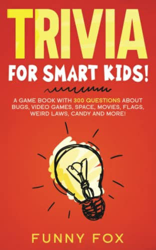 9798630650894: Trivia for Smart Kids!: A Game Book with 300 Questions About Bugs, Video Games, Space, Movies, Flags, Weird Laws, Candy and More!