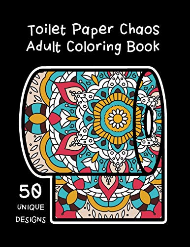 Beispielbild fr Toilet Paper Chaos Adult Coloring Book : Stress Relieving Coloring Pages - Color Your Way Through the Craziness of This World zum Verkauf von Better World Books
