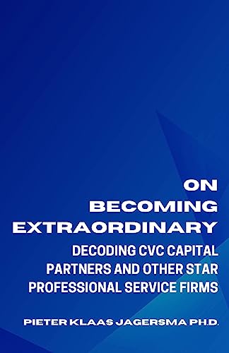 Beispielbild fr On Becoming Extraordinary Decoding CVC Capital Partners and other Star Professional Service Firms zum Verkauf von PBShop.store US