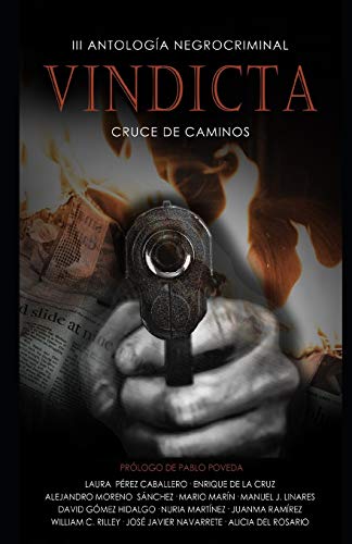 Stock image for VINDICTA: III Antologa Negrocriminal Cruce de Caminos: La mejor seleccin de relatos negrocriminal del ao (Spanish Edition) for sale by Best Price