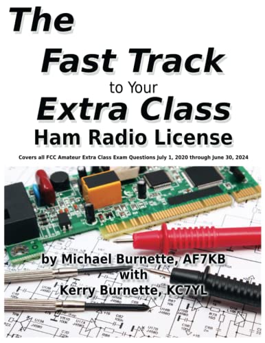 Stock image for The Fast Track to Your Extra Class Ham Radio License: Covers all FCC Amateur Extra Class Exam Questions July 1, 2020 through June 30, 2024 (Fast Track Ham License Series) for sale by HPB Inc.