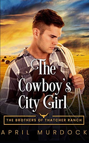 Stock image for The Cowboy's City Girl: Opposites Attract Romance for sale by GreatBookPrices