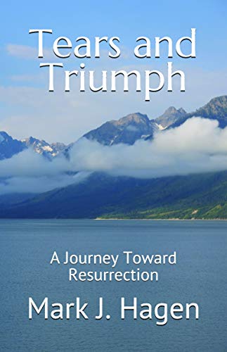 Imagen de archivo de Tears and Triumph: A Journey Toward Resurrection a la venta por Shakespeare Book House