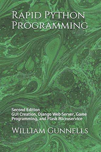 Imagen de archivo de Rapid Python Programming: Second Edition GUI Creation, Django Web Server, Game Programming, and Flask Microservice a la venta por GreatBookPrices