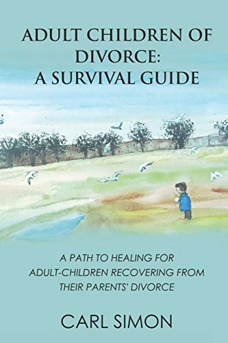 Beispielbild fr Adult Children of Divorce: A Survival Guide: A path to healing for adult-children recovering from their parents' divorce. zum Verkauf von GreatBookPrices