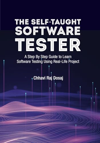 9798632113052: The Self-Taught Software Tester A Step By Step Guide to Learn Software Testing Using Real-Life Project